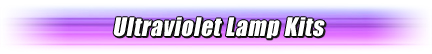 Ultraviolet Lamp Kits